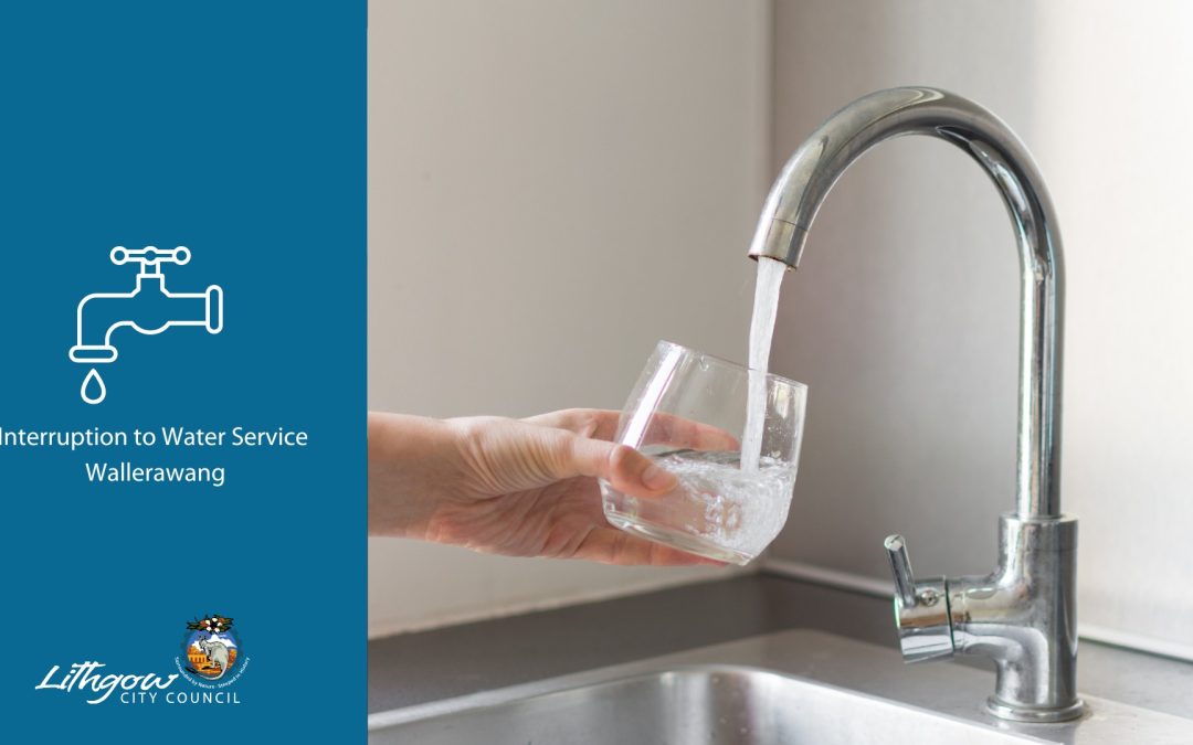 Interruption to Service – Water Supply Wallerawang